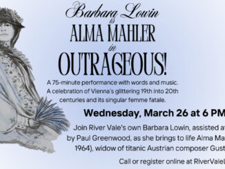 Barbara Lowin stars as Alma Mahler in Outrageous!, a 75-minute performance blending music and storytelling, March 26 at the River Vale Public Library.